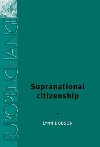 9780719069529: Supranational Citizenship (in the series Europe in Change)