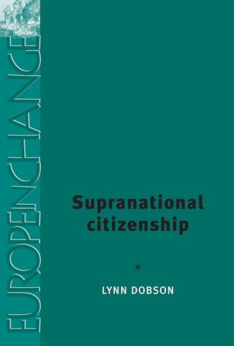 9780719069536: Supranational Citizenship (Europe in Change)