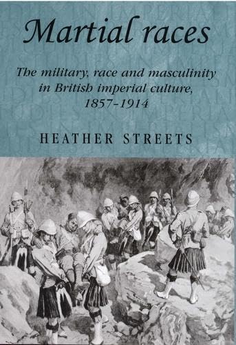 9780719069628: Martial Races: The Military, Race and Masculinity in British Imperial Culture, 1857–1914 (Studies in Imperialism)