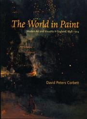 Stock image for The World in Paint: Modern Art and Visuality in England 1848-1914 for sale by AwesomeBooks