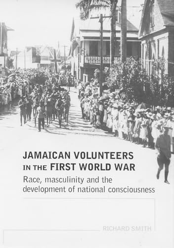 9780719069864: Jamaican volunteers in the First World War: Race, masculinity and the development of national consciousness