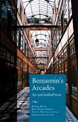 Imagen de archivo de Benjamin*s Arcades: An Unguided Tour (Encounters: cultural histories) a la venta por Mispah books