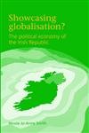 9780719069925: Showcasing Globalisation?: The Political Economy of the Irish Republic