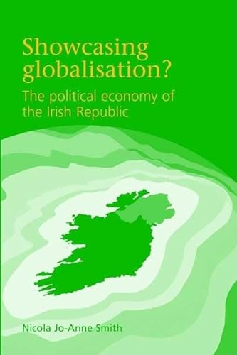 9780719069932: Showcasing Globalisation?: The Political Economy of the Irish Republic