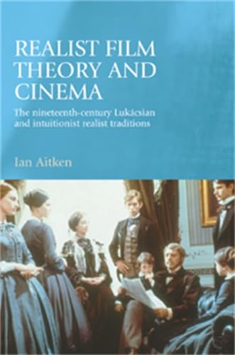 Stock image for Realist Film Theory and Cinema: The Nineteenth-Century Luk�csian and Intuitionist Realist Traditions for sale by Phatpocket Limited