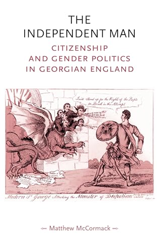 Stock image for The Independent Man: Citizenship and Gender Politics in Georgian England (Gender in History) for sale by Bahamut Media