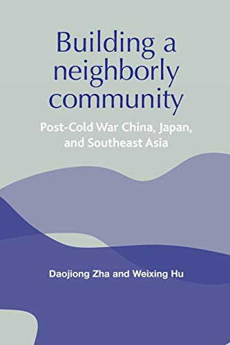 9780719070655: Building a neighborly community: Post-Cold War China, Japan, and Southeast Asia