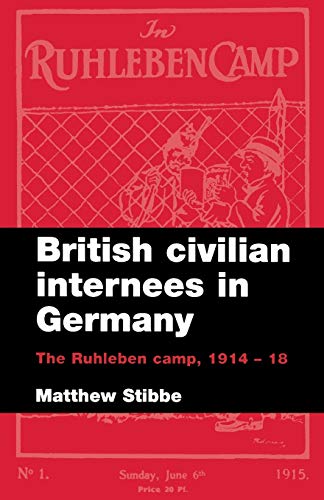 Beispielbild fr British Civilian Internees in Germany: The Ruhleben Camp, 1914-1918 zum Verkauf von WorldofBooks