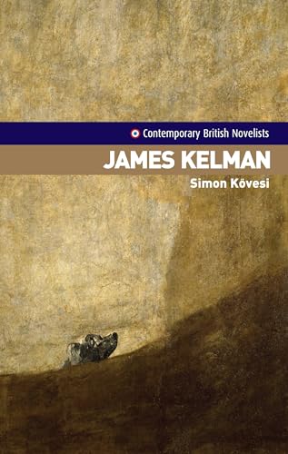 9780719070969: James Kelman (Contemporary British Novelists) (Contemporary British Novelists)