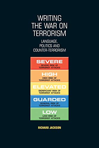 Writing the war on terrorism : Language, politics and counter-terrorism - Richard Jackson