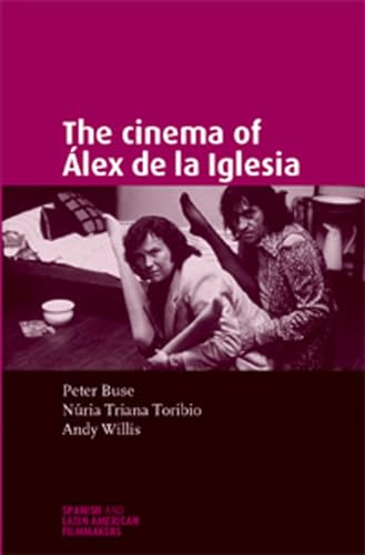 Imagen de archivo de The cinema of lex de la Iglesia (Spanish and Latin-American Filmmakers) a la venta por Midtown Scholar Bookstore