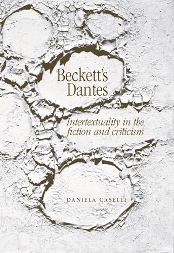 Imagen de archivo de Beckett'S Dantes: Intertextuality in the Fiction and Criticism a la venta por Chiron Media