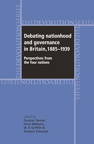 Beispielbild fr Debating nationhood and government in Britain, 1885"1939: Perspectives from the 'four nations' (Devolution) zum Verkauf von Midtown Scholar Bookstore