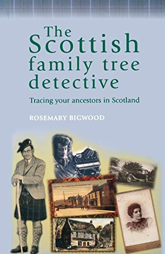 The Scottish Family Tree Detective: Tracing Your Ancestors in Scotland (The Family Tree Detective...