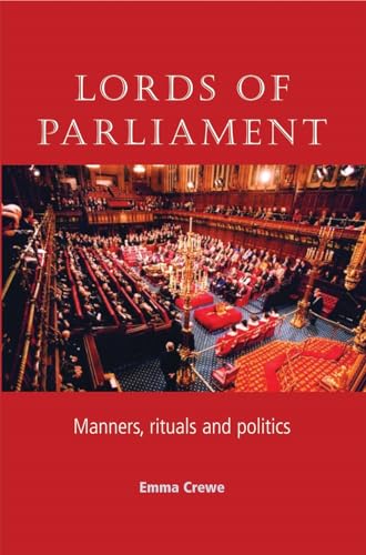 Lords of parliament: Manners, rituals and politics [Soft Cover ] - Crewe, Emma