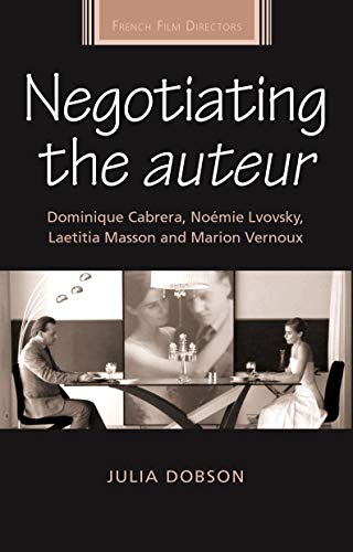 Stock image for Negotiating the Auteur: Dominique Cabrera, No?mie Lvovsky, Laetitia Masson & Marion Vernoux for sale by Powell's Bookstores Chicago, ABAA