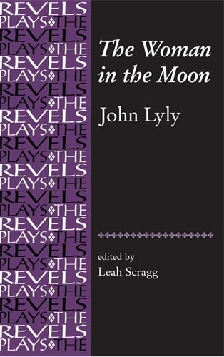 9780719072444: The Woman in the Moon (Revels Plays) (Revels Plays): By John Lyly (The Revels Plays)