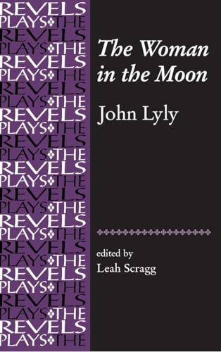 9780719072451: The Woman in the Moon: By John Lyly (Revels Plays) (The Revels Plays)