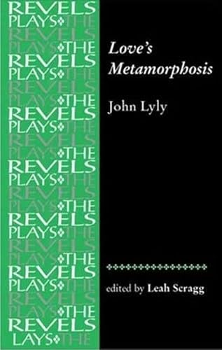 Imagen de archivo de Love's Metamorphosis: John Lyly (The Revels Plays) a la venta por Midtown Scholar Bookstore