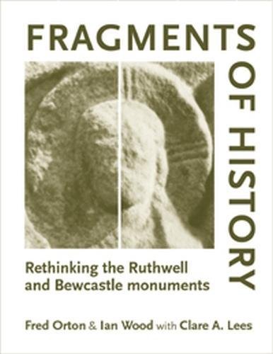 Imagen de archivo de fragments of history: rethinking the ruthwell and bewcastle monuments a la venta por Green Ink Booksellers