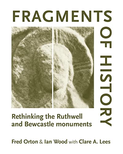 Imagen de archivo de Fragments of history: Rethinking the Ruthwell and Bewcastle monuments a la venta por Midtown Scholar Bookstore