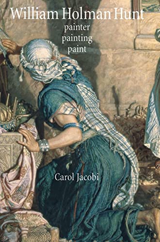 William Holman Hunt: Painter; painting; paint - Carol Jacobi