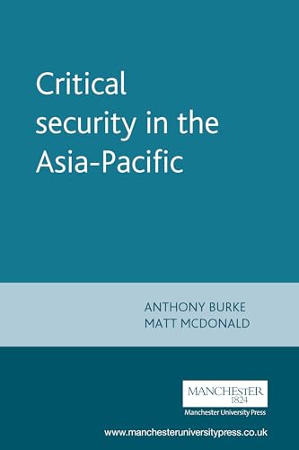 Stock image for Critical security in the Asia-Pacific (New Approaches to Conflict Analysis) for sale by Midtown Scholar Bookstore