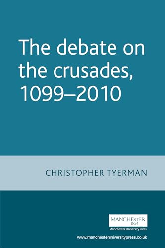 Imagen de archivo de The Debate on the Crusades, 1099-2010 (Issues in Historiography) a la venta por WorldofBooks