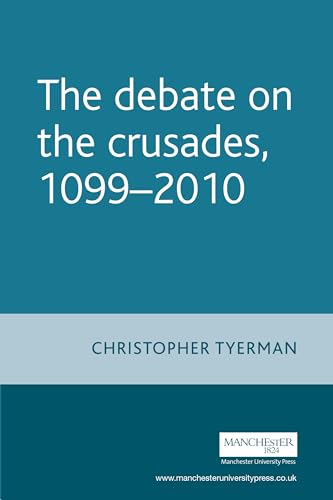 Stock image for The Debate on the Crusades, 1099-2010 (Issues in Historiography) for sale by WorldofBooks