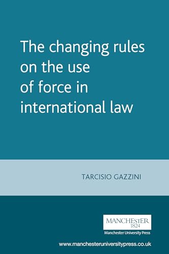 Imagen de archivo de The Changing Rules on the Use of Force in International Law (Melland Schill Studies in International Law) a la venta por Greener Books