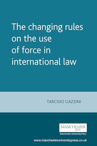 9780719073250: The changing rules on the use of force in international law (Melland Schill Studies in International Law)