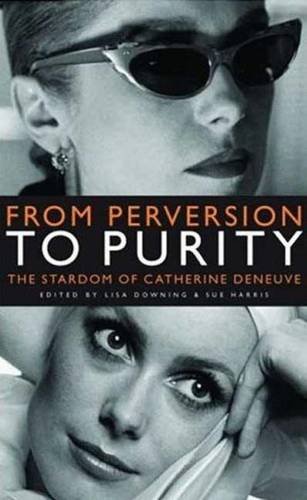 Beispielbild fr FROM PERVERSION TO PURITY: THE STARDOM OF CATHERINE DENEUVE. zum Verkauf von Burwood Books