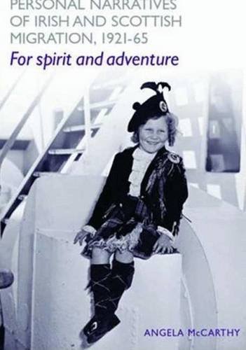 Beispielbild fr Personal Narratives of Irish and Scottish Migration, 1921-65: 'For Spirit and Adventure'. zum Verkauf von Plurabelle Books Ltd