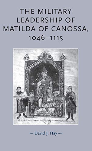 Beispielbild fr The Military Leadership of Matilda of Canossa, 1046-1115 (Gender in History) zum Verkauf von WorldofBooks