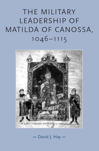 9780719073588: The Military Leadership of Matilda of Canossa, 1046-1115