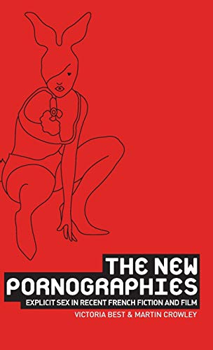 Imagen de archivo de The new pornographies: Explicit sex in recent French fiction and film a la venta por Midtown Scholar Bookstore