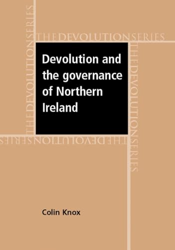 Devolution and the governance of Northern Ireland (9780719074363) by Knox, Colin