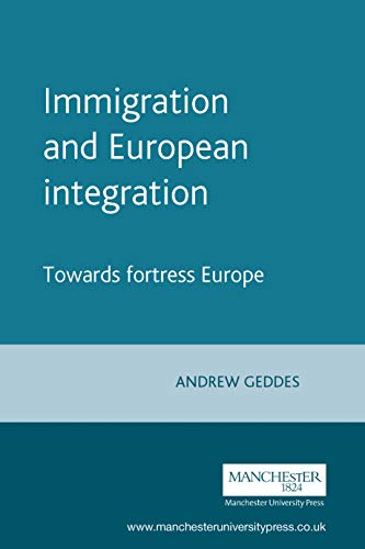 9780719074660: Immigration and European Integration: Towards Fortress Europe (European Politics)
