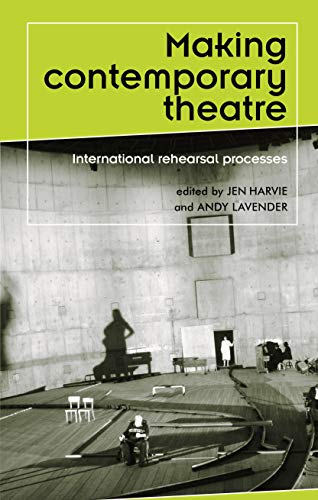 Stock image for Making Contemporary Theatre: International Rehearsal Processes (Theatre: Theory-Practice-Performance) for sale by Midtown Scholar Bookstore