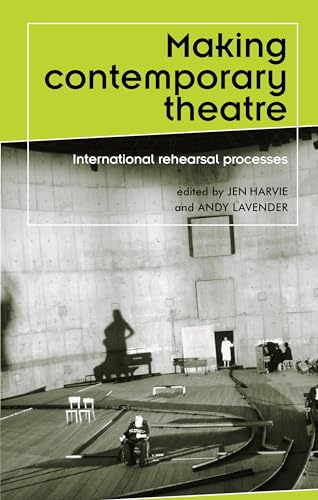 9780719074929: Making contemporary theatre: International rehearsal processes (Theatre: Theory – Practice – Performance)