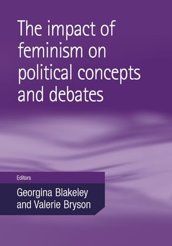 9780719075124: The impact of feminism on political concepts and debates