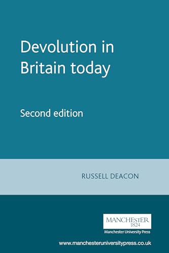 Devolution in Britain today: Second edition (Politics Today) (9780719075278) by Deacon, Russell