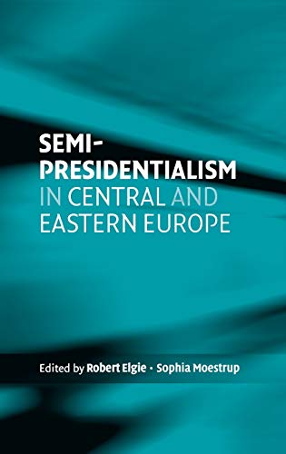 Beispielbild fr Semi-presidentialism in Central and Eastern Europe (Perspectives on Democratic Practice Mup) zum Verkauf von AwesomeBooks