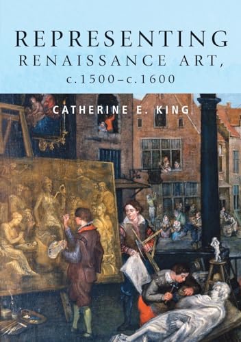 Representing Renaissance art, c.1500?c.1600 [Paperback] King, Catherine