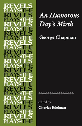 Stock image for An Humorous Day's Mirth (Revels Plays) (The Revels Plays) for sale by Midtown Scholar Bookstore