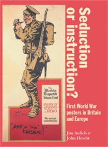 Stock image for Seduction or Instruction?: First World War Posters in Britain and Europe for sale by Phatpocket Limited