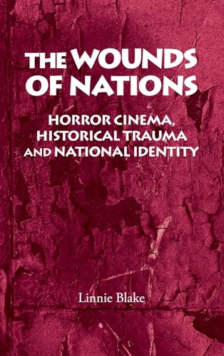 Imagen de archivo de The wounds of nations: Horror cinema, historical trauma and national identity a la venta por Midtown Scholar Bookstore