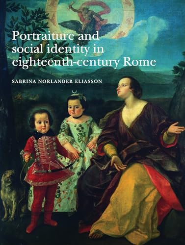 Beispielbild fr Portraiture and social identity in eighteenth-century Rome zum Verkauf von Powell's Bookstores Chicago, ABAA