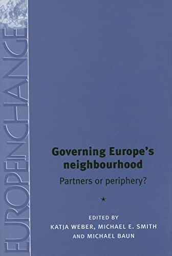 Beispielbild fr Governing Europe's Neighbourhood: Partners or Periphery? (Europe in Change) zum Verkauf von Howard's Books