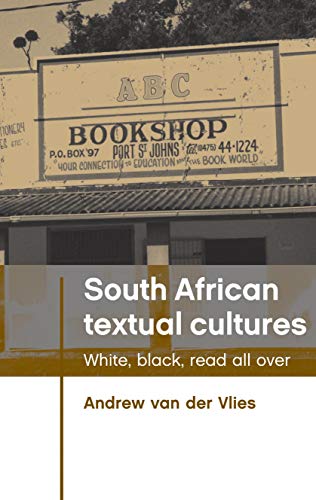 9780719076145: South African Textual Cultures: White, Black, Read All over